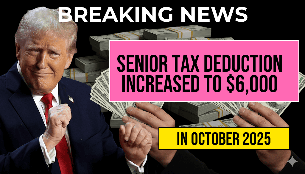 Senior Tax Deduction Increased to Six Thousand Dollars, Up from Four Thousand: Significant Boost for Those Aged 65 and Older