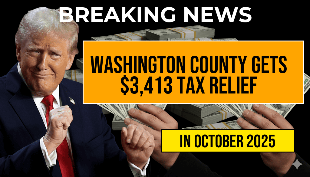 Washington County Receives $3,413 in New Tax Relief Under Trump Legislation